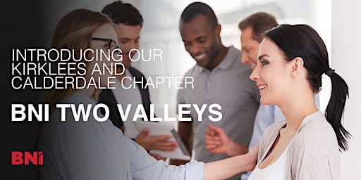 Business Networking in Kirklees and Calderdale - BNI Two Valleys  primärbild