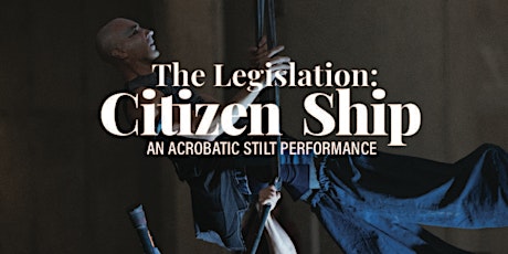 Imagem principal de Global Stilt Congress presents Citizen Ship: The Legislation