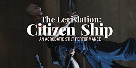 Imagem principal de Copy of Global Stilt Congress presents Citizen Ship: The Legislation