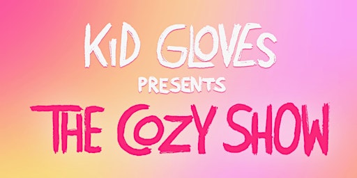 Immagine principale di Kid Gloves presents The Cozy Show 