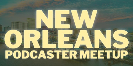 Imagen principal de New Orleans Podcasters - New Orleans Podcast Movement Meetup