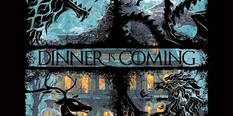DINNER IS COMING!: A Game Of Thrones Final Season (Apr 21) primary image