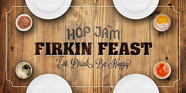 The Hop Jam Firkin Feast Beer Dinner 2019