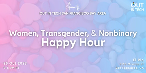 Out in Tech SF Bay Area | Women, TGX, & Nonbinary Happy Hour @ El Rio primary image