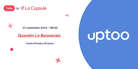 Imagem principal de #Tech Talk - Quentin Le Besnerais, Head of Product @ Uptoo