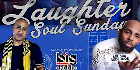 Laughter & Soul Sundays w/ Rude Jude, Big Daddie The DJ and Friends (Dallas) primary image