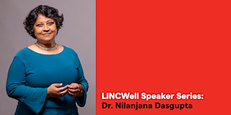 LINCWell Speaker Series: Dr. Nilanjana Dasgupta