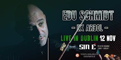 Edu Schmidt (Ex-Arbol) Live in Dublin primary image