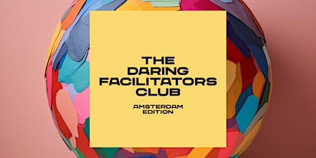 The Daring Facilitators Club – Amsterdam Edition primary image