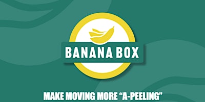 Banana Box: Make Moving More A-Peeling