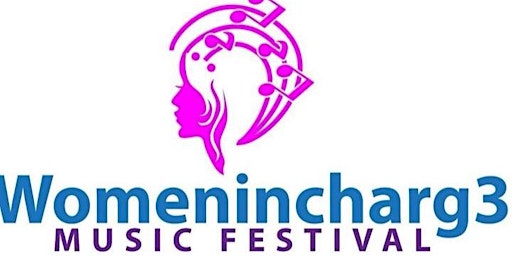 Womenincharg3 Music Festival Female Artist Wanted primary image