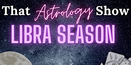 Imagem principal do evento Libra Season - That Astrology Show