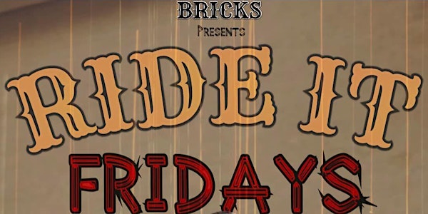 Ride It Fridays at Brick's