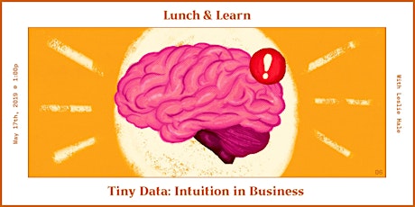 Lunch + Learn :: Tiny Data - Intuition in Business primary image