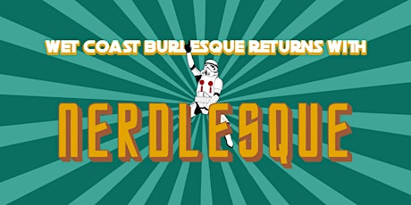 Wet Coast Burlesque Presents: NERDLESQUE!