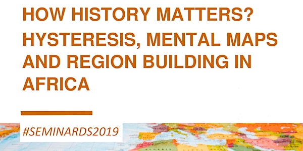 How History Matters?  Hysteresis, mental maps and  region building  in Afri...