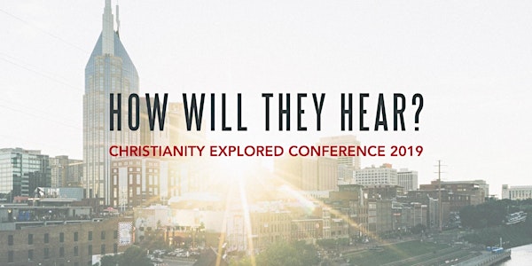 How Will They Hear? - Christianity Explored Conference 2019