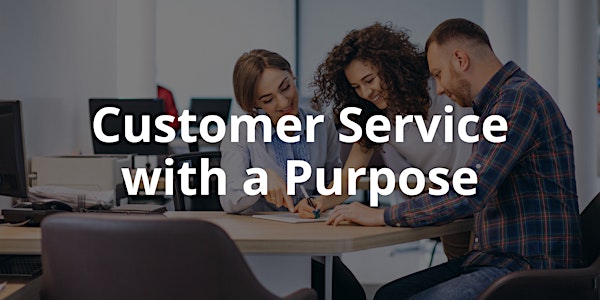 Customer Service with a Purpose