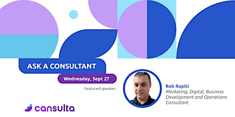 Ask A Consultant: Rob Rapiti (Marketing, Digital, Bus Dev & Operations) primary image