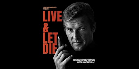 Live & Let Die 50th Anniversary Screening primary image