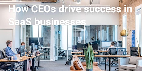 How CEOs drive success in SaaS businesses