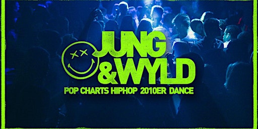 Imagem principal do evento JUNG & WYLD - Pop, Charts, HipHop, 2010er, Dance