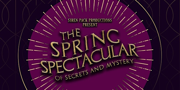 The Spring Spectacular of Secrets & Mystery - Immersive Burlesque Show