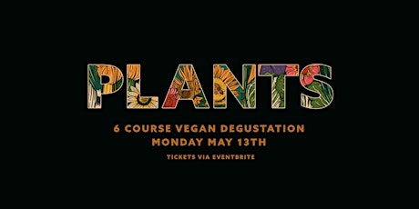 PLANTS; a Vegan Mongrel Degustation primary image