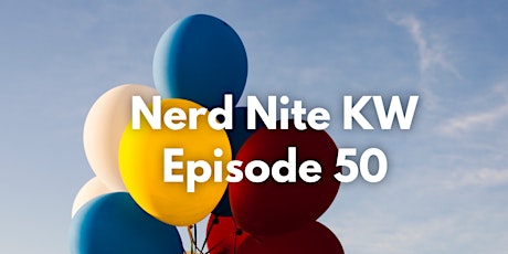 Nerd Nite KW: Episode 50 primary image