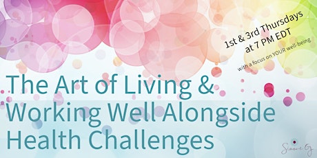 The Art of Living & Working Well Alongside Health Challenges