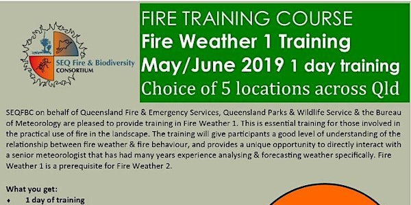 Fire Weather 1 Training SEQFBC Fire Training 2019 - 1 day training, 5 days, 5 locations 