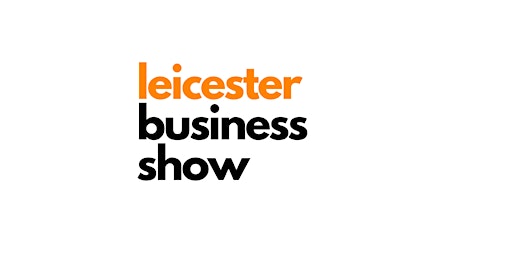 Imagem principal do evento Leicester Business Show sponsored by Visiativ UK