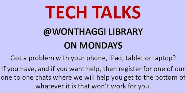 BOOKINGS CURRENTLY CLOSED 2020 Tech Talks @ Wonthaggi Library