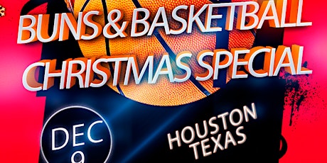 Buns and Basketball Christmas Special - Houston - Dec 9 2023 primary image