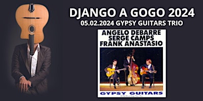 Imagem principal de Django A Gogo 2024: legendary Angelo Debarre's " The Gipsy Guitar Trio"