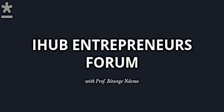 iHub Entrepreneurs Forum primary image