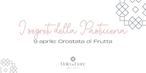 Hauptbild für I Segreti della Pasticceria - 9 aprile: Crostata di Frutta