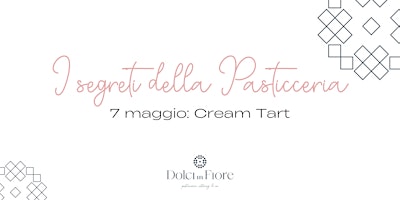 Image principale de I Segreti della Pasticceria - 7 maggio: Cream Tart