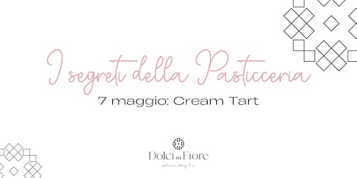 Imagem principal do evento I Segreti della Pasticceria - 7 maggio: Cream Tart