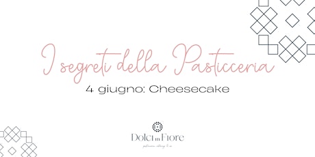 I Segreti della Pasticceria - 4 giugno: Cheesecake
