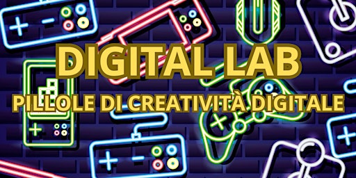Hauptbild für DIGITAL LAB - PILLOLE DI CREATIVITÀ DIGITALE