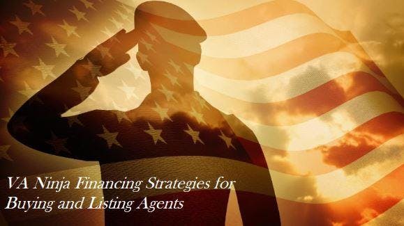 VA Ninja Financing Strategies for Buying and Listing Agents