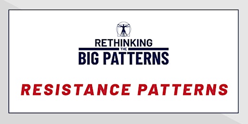Hauptbild für Rethinking the Big Patterns: Resistance Patterns Certification