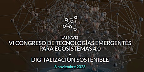 Imagen principal de VI Congreso de Tecnologías Emergentes para Ecosistemas 4.0