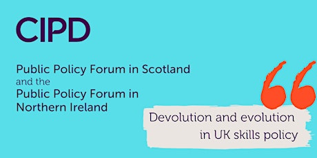 Image principale de CIPD in Scotland and NI | Public Policy Forum | UK Skills Policy Report