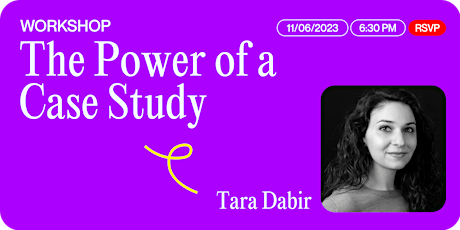 Imagem principal de Tara Dabir, The Power of a Case Study (a workshop)