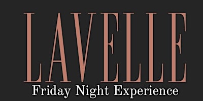 LAVELLE FRIDAY NIGHT EXPERIENCE | FREE B4 11:30pm | ROOFTOP PARTY primary image