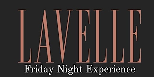 LAVELLE FRIDAY NIGHT EXPERIENCE | FREE B4 11:30pm | ROOFTOP PARTY primary image