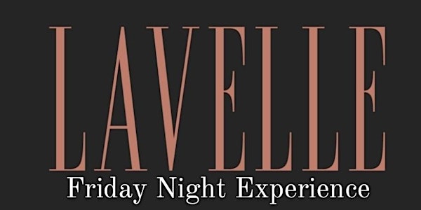 LAVELLE FRIDAY NIGHT EXPERIENCE | FREE B4 11:30pm | ROOFTOP PARTY