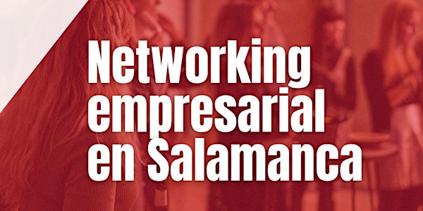 Networking empresarial en Salamanca